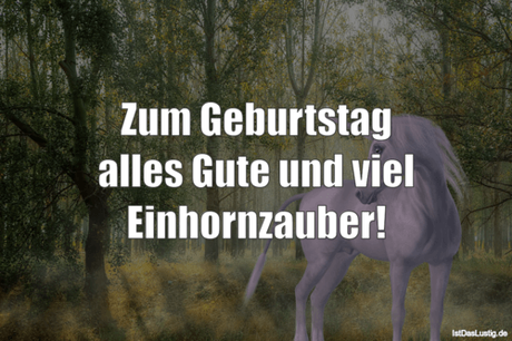 Lustiger BilderSpruch - Zum Geburtstag alles Gute und viel Einhornzauber!