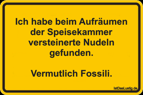 Lustiger BilderSpruch - Ich habe beim Aufräumen der Speisekammer...