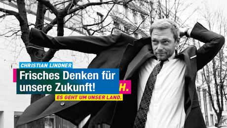FDP Wahlplakate 2017. Laudatio auf den genialen FDP-Werbetexter, ein wahrer Fabuliervirtuose.