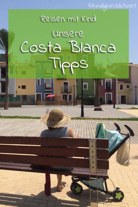 {Reisen mit Kind} Unsere Ausflugs-, Strand- und Shoppingtipps an der Costa Blanca