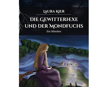 [Rezension] Die Gewitterhexe und der Mondfuchs von Laura Kier