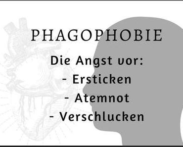 Angst vor dem Ersticken/ Schlucken/ Verschlucken - Angst vor Atemnot Phagophobie