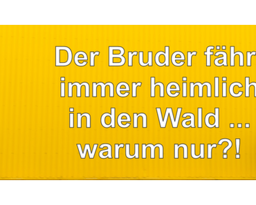 Story: Der Bruder fährt immer heimlich in den Wald ... warum nur?!
