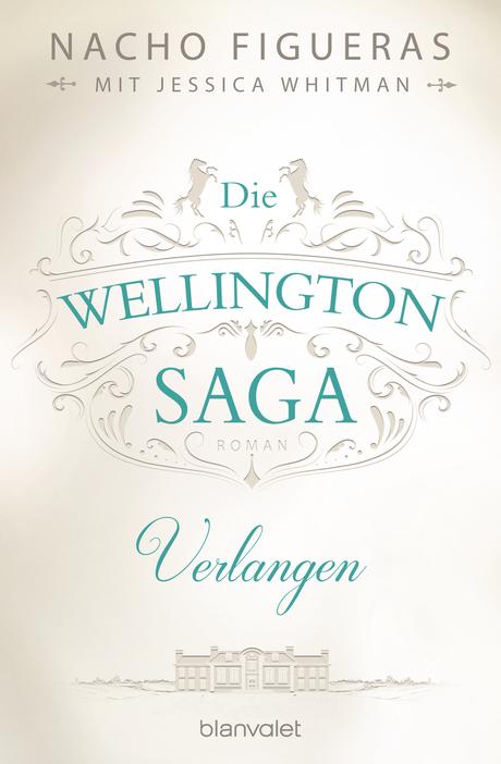 https://www.randomhouse.de/Paperback/Die-Wellington-Saga-Verlangen/Nacho-Figueras/Blanvalet-Taschenbuch/e503761.rhd