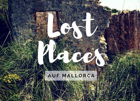 lost places auf mallorca