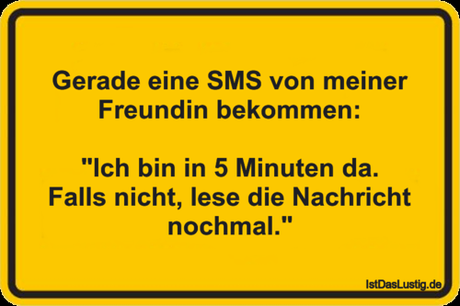Lustiger BilderSpruch - Gerade eine SMS von meiner Freundin bekommen:...