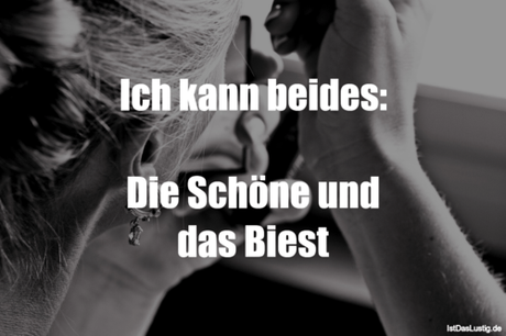 Lustiger BilderSpruch - Ich kann beides:  Die Schöne und das Biest