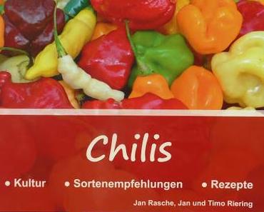 Chilis: Kultur, Sortenempfehlungen, Rezepte - Jan Rasche, Jan und Timo Riering