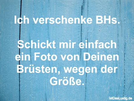 Lustiger BilderSpruch - Ich verschenke BHs.  Schickt mir einfach ein...