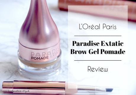 L’Oréal Paris Paradise Extatic Brow Gel Pomade – Review
