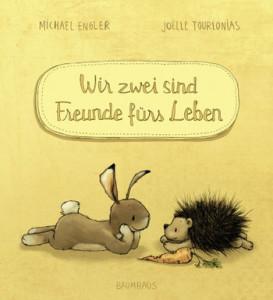 Engler, Michael: Wir zwei sind Freunde fürs Leben (Kinderbuch)