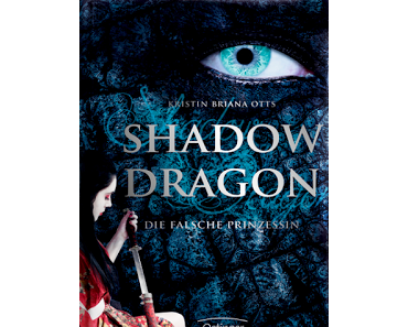 [Rezension] Shadow Dragon, Bd. 1: Die falsche Prinzessin - Kristin Briana Otts