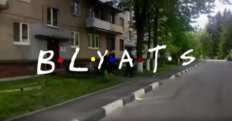 Blyats (Russian Friends)