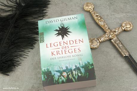 Buchvorstellung - Legenden des Krieges: Der ehrlose König  von David Gilman 