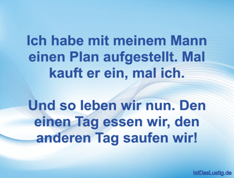 Lustiger BilderSpruch - Ich habe mit meinem Mann einen Plan...