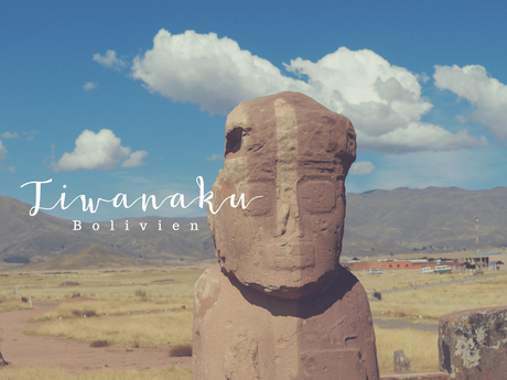 Tiwanaku, Bolivien – Zu Gast bei einer der ältesten Kulturen Amerikas