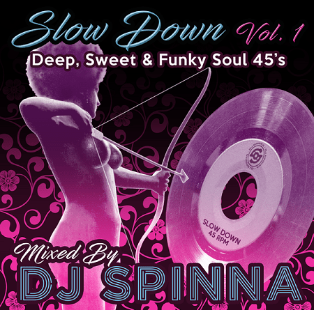 Slow Down Vol. 1 – Deep, Sweet & Funky Soul 45’s – mixed by DJ Spinna
