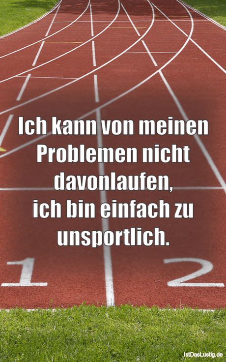 Lustiger BilderSpruch - Ich kann von meinen Problemen nicht...