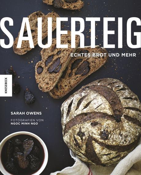 Kochbuch: Sauerteig. Echtes Brot und mehr | Sarah Owens