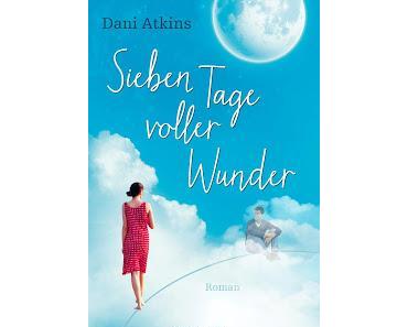 Sieben Tage voller Wunder von Dani Atkins