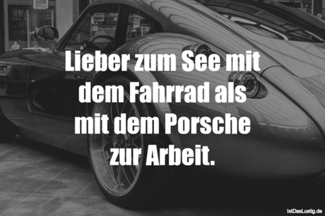 Lustiger BilderSpruch - Lieber zum See mit dem Fahrrad als mit dem...
