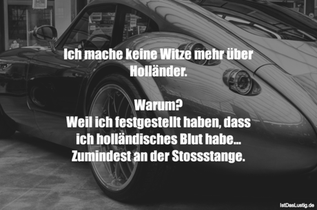 Lustiger BilderSpruch - Ich mache keine Witze mehr über Holländer....