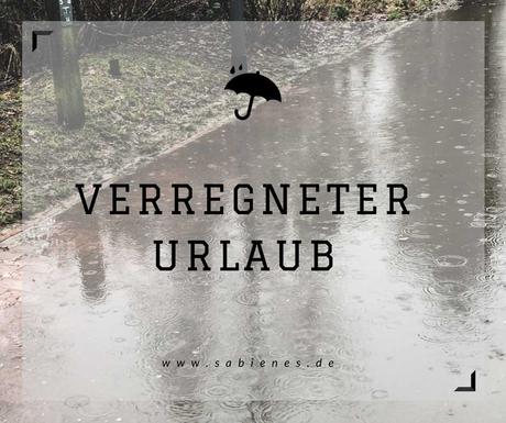 verregneter urlaub