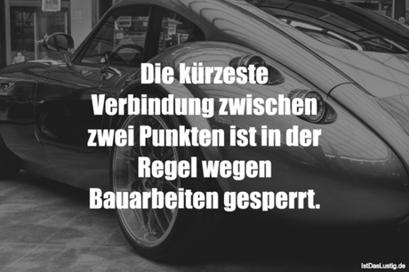 Lustiger BilderSpruch - Die kürzeste Verbindung zwischen zwei Punkten...