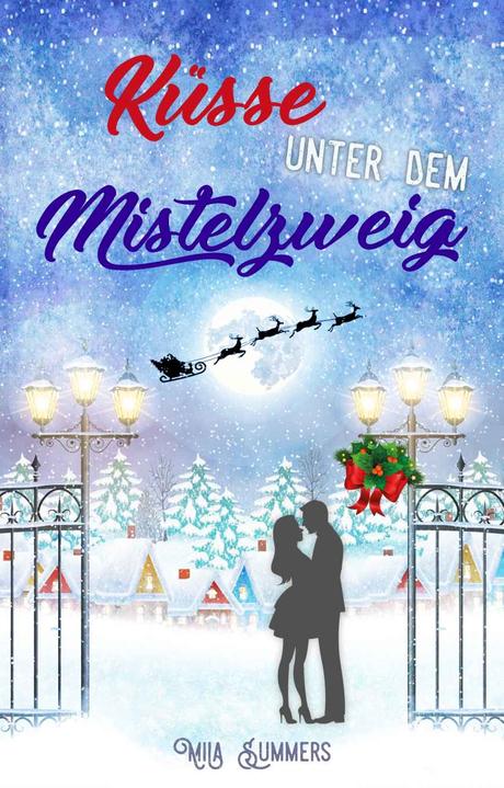 [Blogtour] »Küsse unter dem Mistelzweig« von Mila Summers - Tag 1