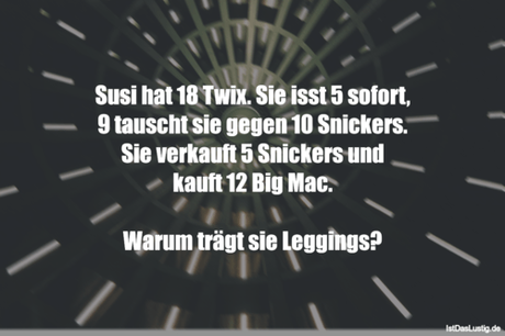 Lustiger BilderSpruch - Susi hat 18 Twix. Sie isst 5 sofort, 9 tauscht...