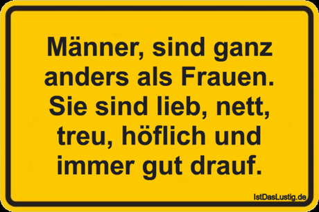 Lustiger BilderSpruch - Männer, sind ganz anders als Frauen. Sie sind...