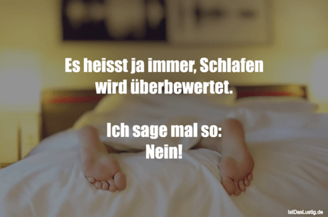 Lustiger BilderSpruch - Es heisst ja immer, Schlafen wird...