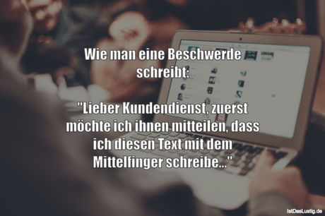 Lustiger BilderSpruch - Wie man eine Beschwerde schreibt:  