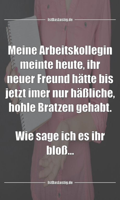 Lustiger BilderSpruch - Meine Arbeitskollegin meinte heute, ihr neuer...