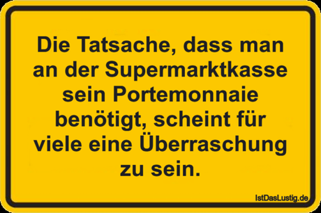 Lustiger BilderSpruch - Die Tatsache, dass man an der Supermarktkasse...