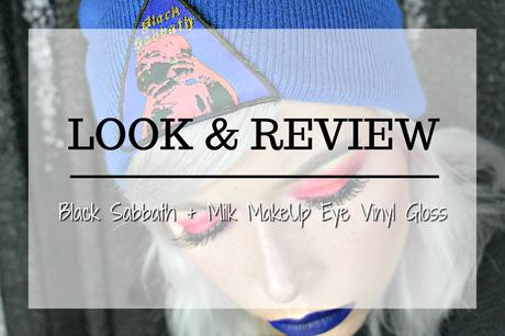 |Look & Review| Black Sabbath Glossy Lids / Milk MakeUp Eye Vinyl Gloss