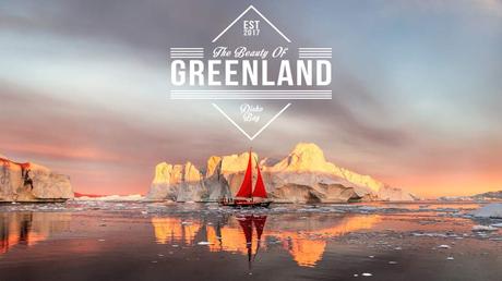 Reiselust: The Beauty of Greenland