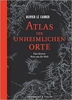 Rezension: Atlas der unheimlichen Orte - Olivier Le Carrer