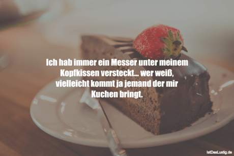Lustiger BilderSpruch - Ich hab immer ein Messer unter meinem...