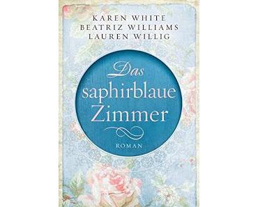 [Rezension] Das saphirblaue Zimmer || Karen White, Beatriz Williams, Lauren Willig