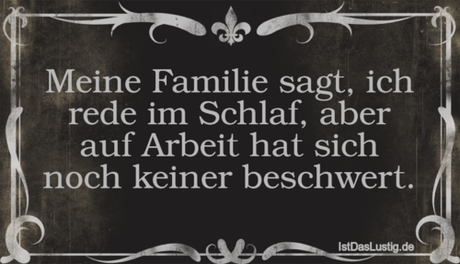 Lustiger BilderSpruch - Meine Familie sagt, ich rede im Schlaf, aber...