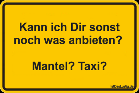 Lustiger BilderSpruch - Kann ich Dir sonst noch was anbieten?   Mantel?...