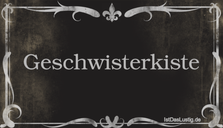 Lustiger BilderSpruch - Geschwisterkiste