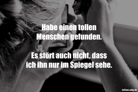 Lustiger BilderSpruch - Habe einen tollen Menschen gefunden.  Es stört...