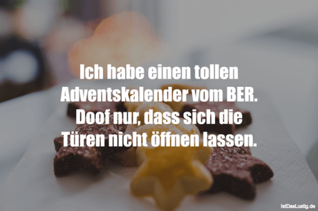 Lustiger BilderSpruch - Ich habe einen tollen Adventskalender vom BER....