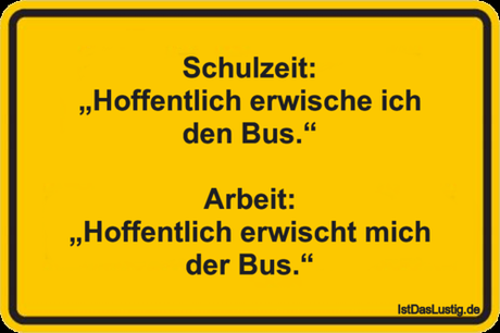 Lustiger BilderSpruch - Schulzeit: „Hoffentlich erwische ich den Bus.“...