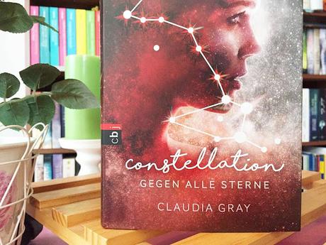 |Neuzugänge| Claudia Gray - Constellation 1 - Gegen alle Sterne