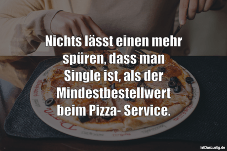 Lustiger BilderSpruch - Nichts lässt einen mehr spüren, dass man Single...
