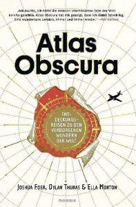 Atlas Obscura von  Joshua Foer, Ella Morton, Dylan Thuras #Rezension