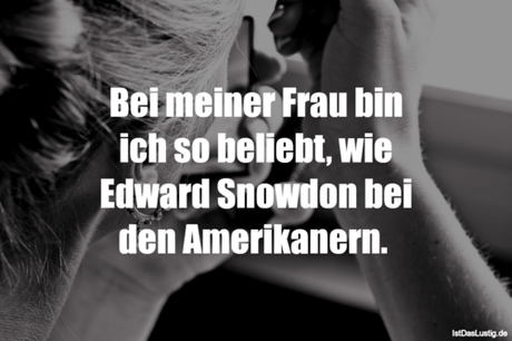 Lustiger BilderSpruch - Bei meiner Frau bin ich so beliebt, wie Edward...
